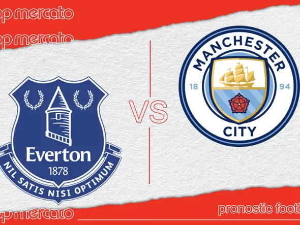 Pronostic Everton – Manchester City et meilleures cotes à jouer