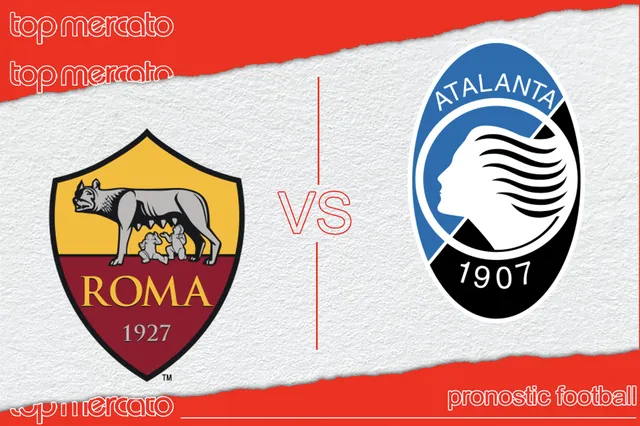 Pronostic AS Rome – Atalanta Bergame et meilleures cotes à jouer