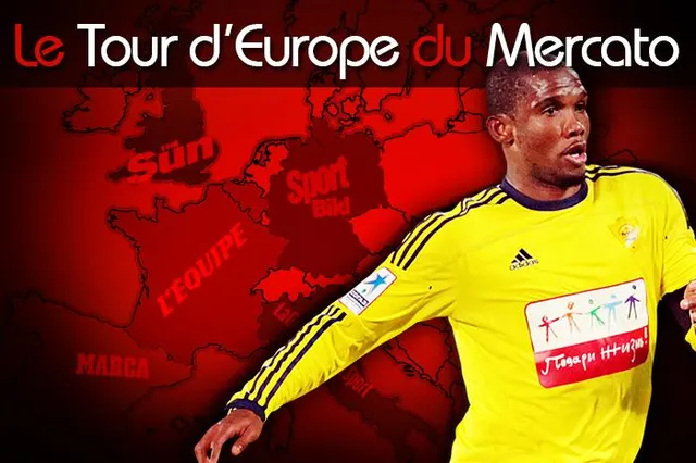 Eto’o, Llorente, Mangala… Le Tour d’Europe du mercato