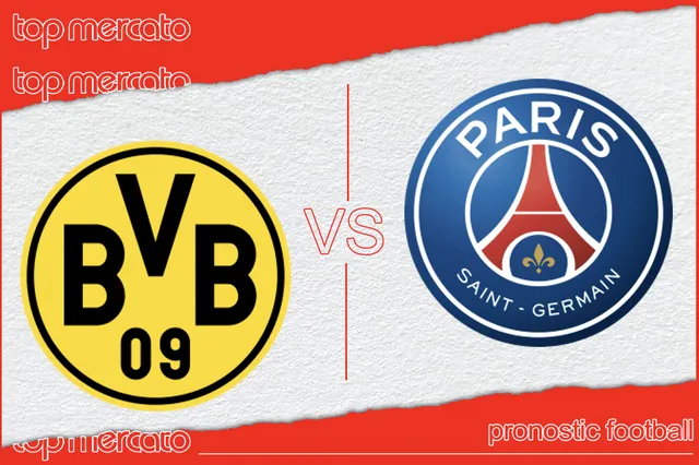 Pronostic Borussia Dortmund PSG et meilleures cotes à jouer – Ligue des Champions (01/05/2024)