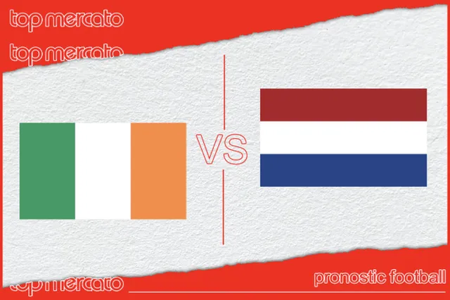 Pronostic Irlande – Pays-Bas et meilleures cotes