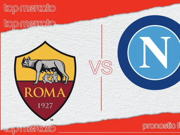Pronostic AS Rome – Naples et meilleures cotes à jouer
