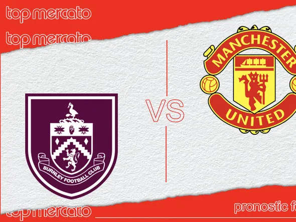 Pronostic Burnley – Manchester United (Premier League) et meilleures cotes à jouer