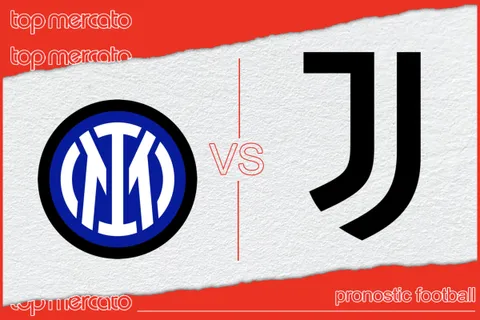 Pronostic Inter Milan – Juventus et meilleures cotes à jouer