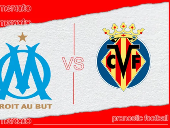 Pronostic Marseille – Villarreal et meilleures cotes à jouer