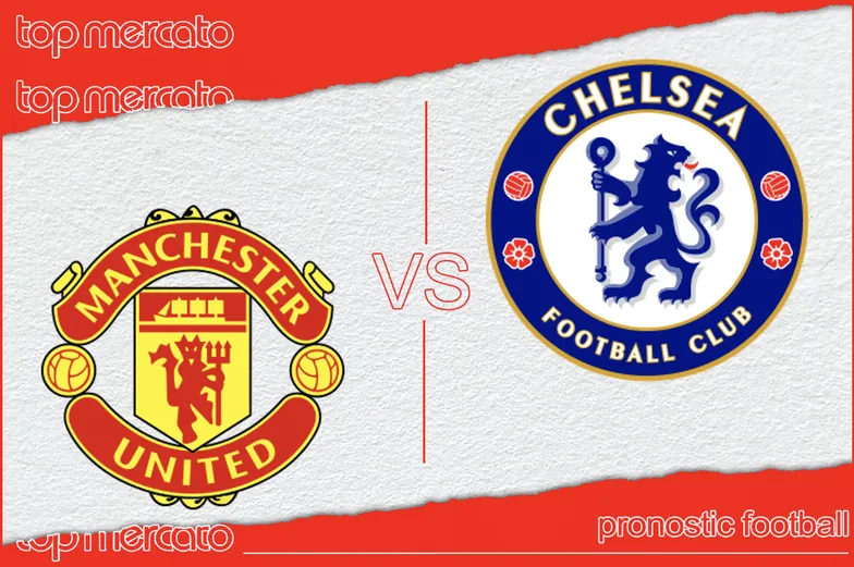 Pronostic Manchester United – Chelsea