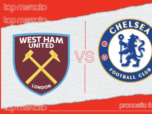 Pronostic West Ham – Chelsea et meilleures cotes à jouer