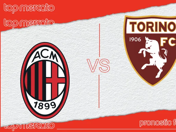 Pronostic AC Milan – Torino (Serie A) et meilleures cotes à jouer
