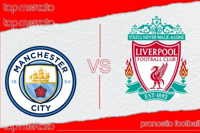 Pronostic Manchester City-Liverpool et meilleures cotes
