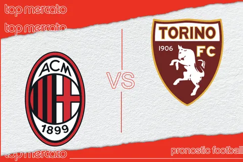 Pronostic AC Milan – Torino (Serie A) et meilleures cotes à jouer