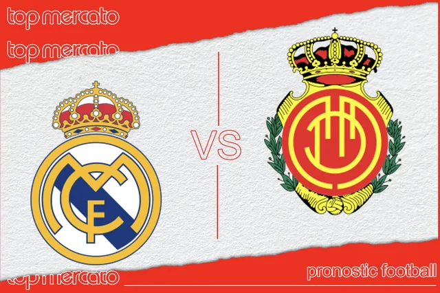 Pronostic Real Madrid – Majorque et meilleures cotes à jouer