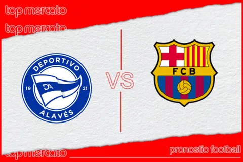 Pronostic Alaves – Barcelone et meilleures cotes