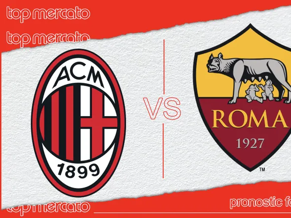 Pronostic AC Milan – AS Roma et meilleures cotes à jouer