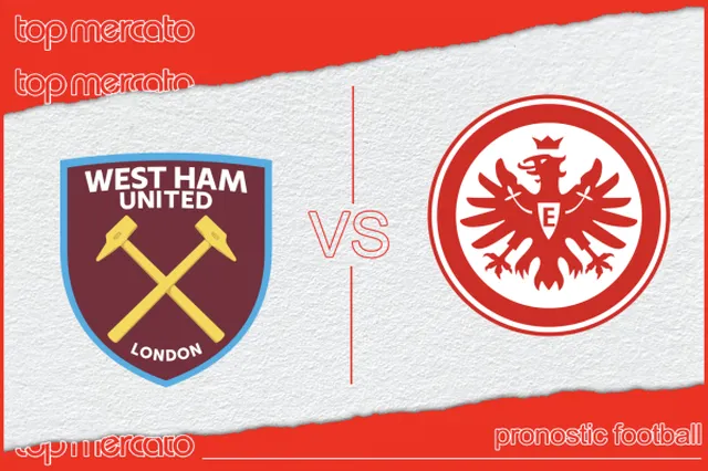 Pronostic West Ham – Francfort et meilleures cotes