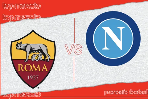 Pronostic AS Rome – Naples et meilleures cotes à jouer