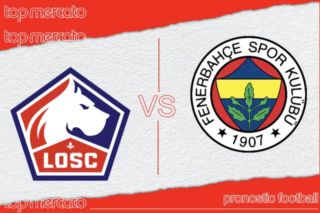 Pronostic Lille Fenerbahce – Ligue des Champions (06/08/2024)
