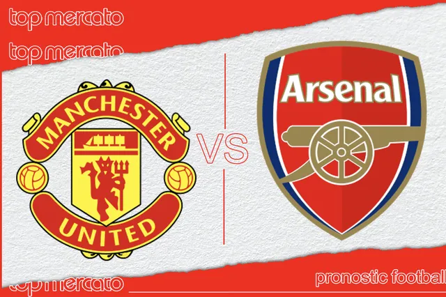 Pronostic Manchester United Arsenal et meilleures cotes à jouer – Premier League (12/05/2024)