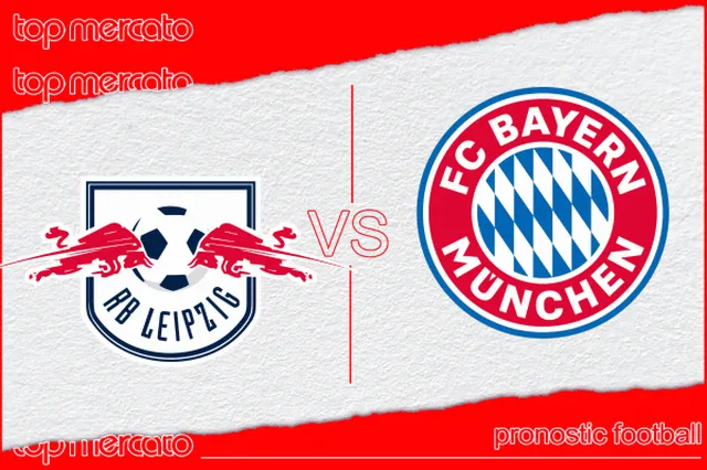 Pronostic RB Leipzig – Bayern Munich et meilleures cotes