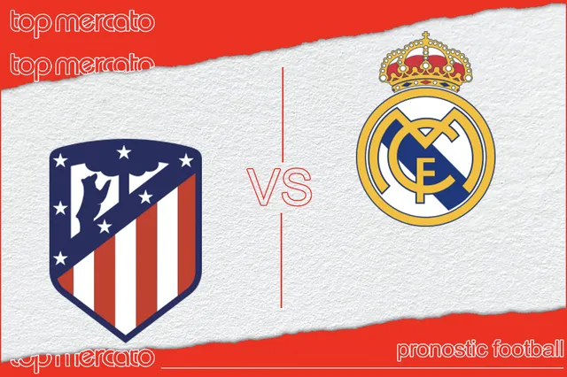 Pronostic Atletico Madrid – Real Madrid (Liga) et meilleures cotes à jouer