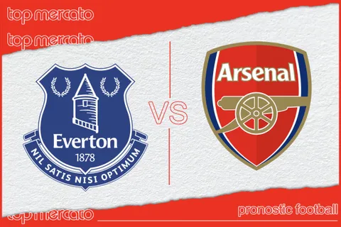 Pronostic Everton – Arsenal et meilleures cotes à jouer