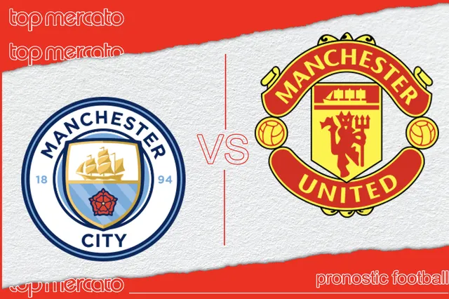 Pronostic Manchester City – Manchester United et meilleures cotes à jouer