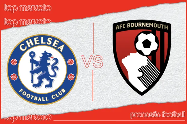 Pronostic Chelsea – Bournemouth et meilleures cotes à jouer