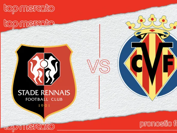 Pronostic Rennes – Villarreal et meilleures cotes à jouer