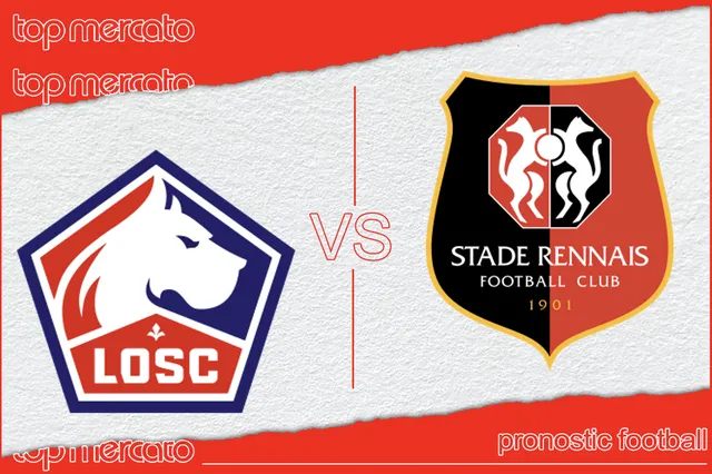 Pronostic Lille – Rennes et meilleures cotes à jouer