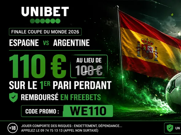 Code promo Unibet Espagne-Argentine : 110 € remboursé avec le code WE110 et l’Espagne gagne 2-1 la finale du Mondial 2026 à 8,40