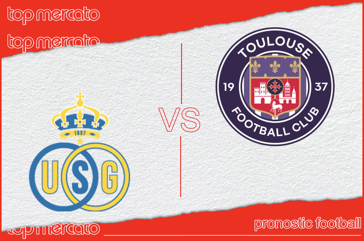 Pronostic Union Saint Gilloise – Toulouse