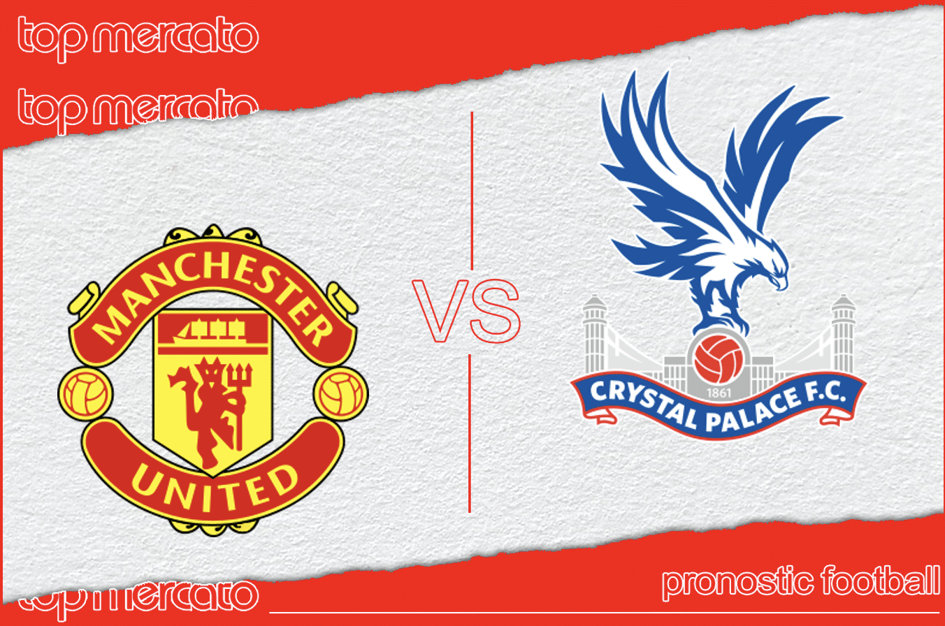 Pronostic Manchester United – Crystal Palace