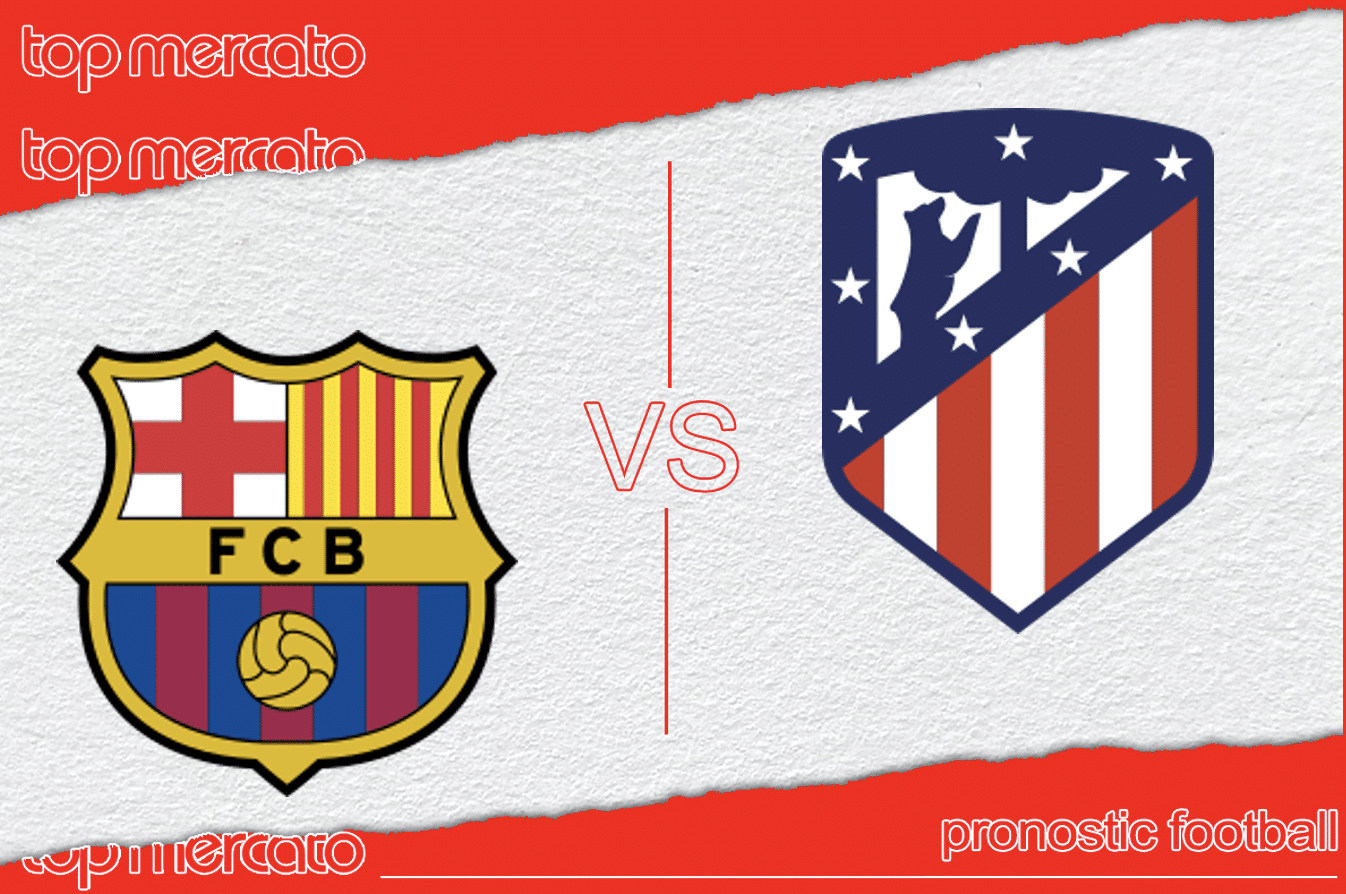 Pronostic FC Barcelone - Atletico Madrid et meilleures cotes à jouer