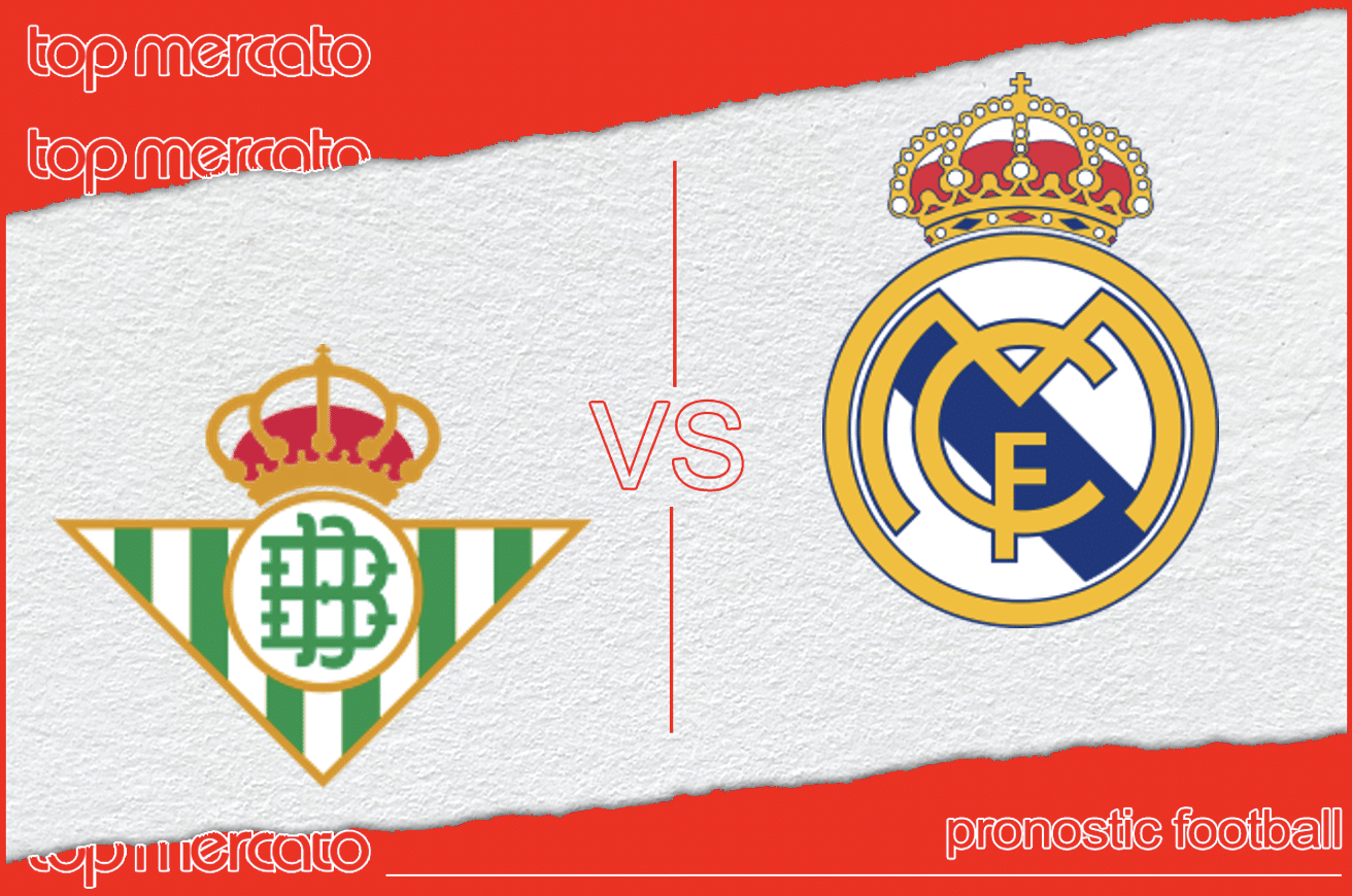 Pronostic Bétis Séville – Real Madrid et meilleures cotes à jouer