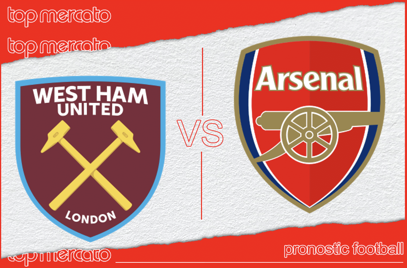 Pronostic West Ham - Arsenal et meilleures cotes à jouer