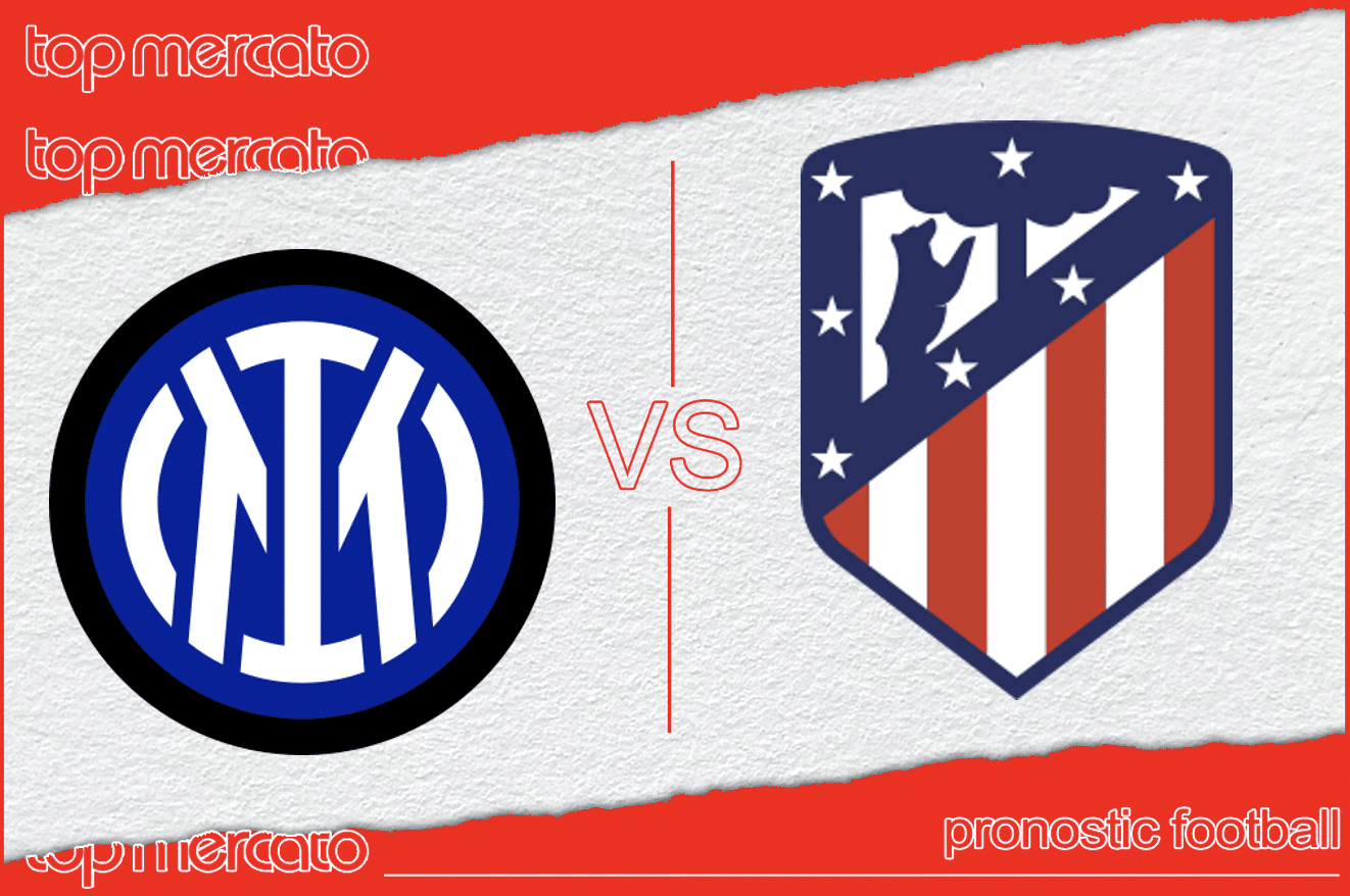 Pronostic Inter - Atletico Madrid et meilleures cotes à jouer