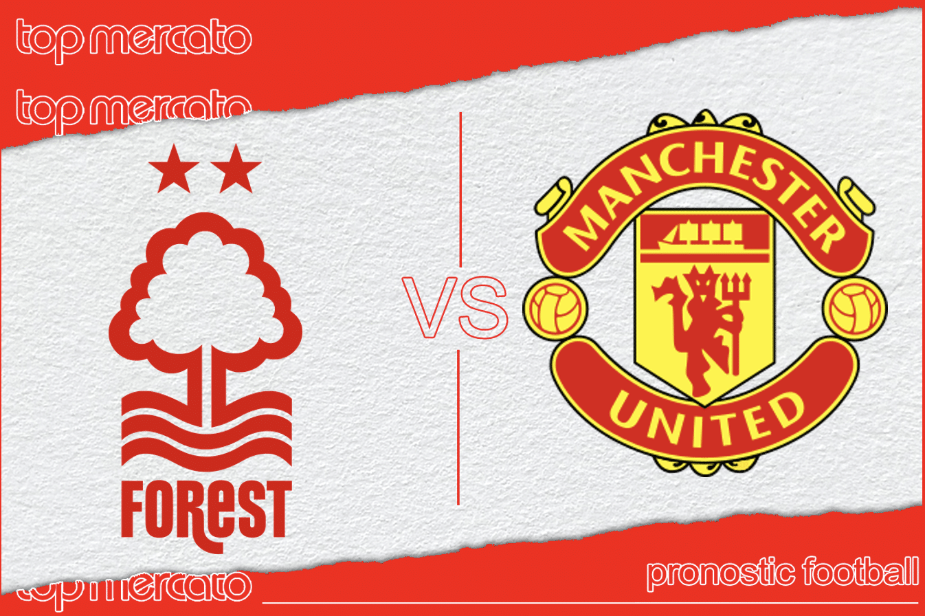 Pronostic Nottingham Forest - Manchester United et meilleures cotes à jouer